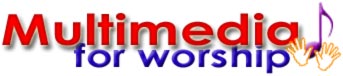 Multimedia for Worship